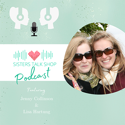 Sisters Talk Shop - Meet Jenny and Lisa
